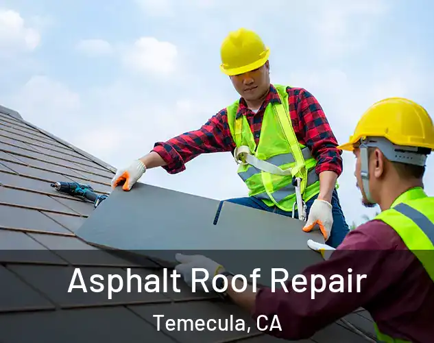  Asphalt Roof Repair Temecula, CA