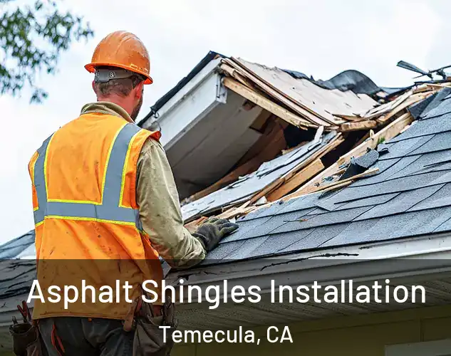  Asphalt Shingles Installation Temecula, CA