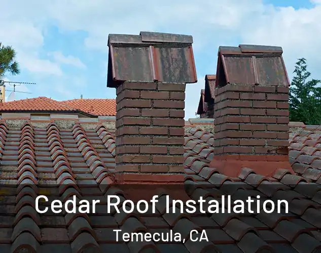  Cedar Roof Installation Temecula, CA