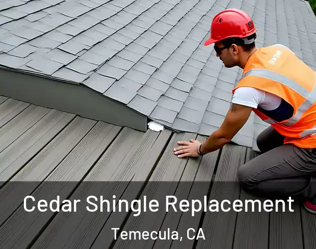  Cedar Shingle Replacement Temecula, CA