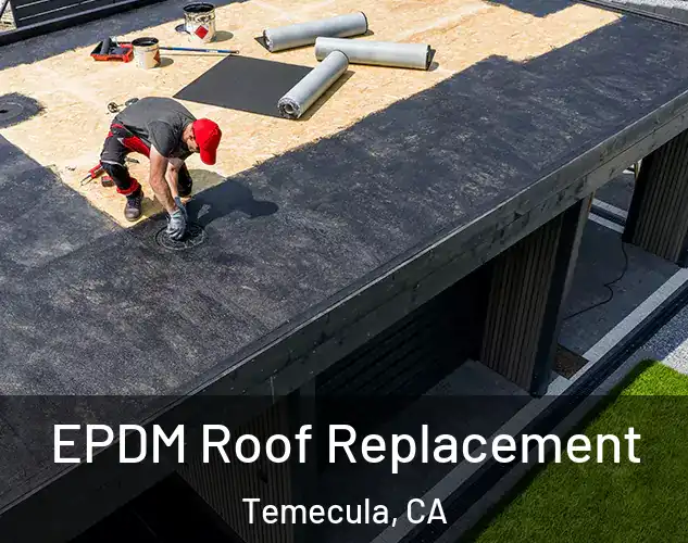  EPDM Roof Replacement Temecula, CA