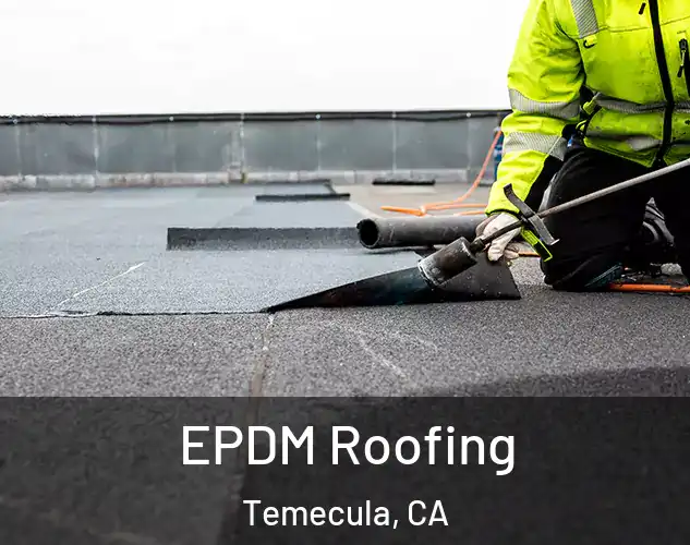  EPDM Roofing Temecula, CA