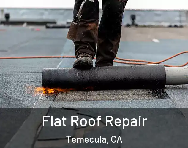  Flat Roof Repair Temecula, CA