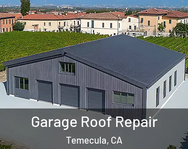  Garage Roof Repair Temecula, CA