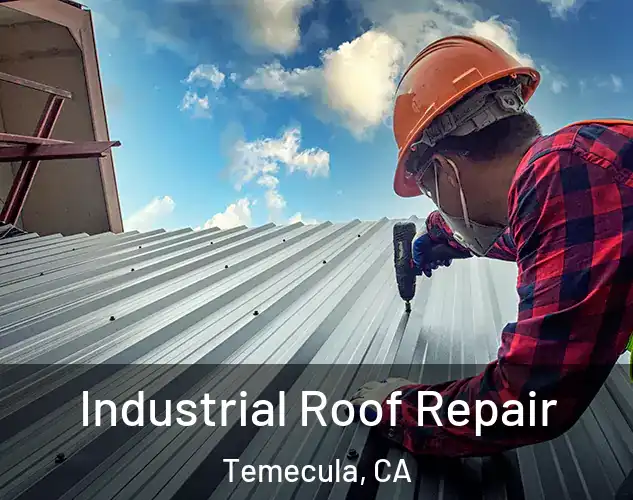  Industrial Roof Repair Temecula, CA