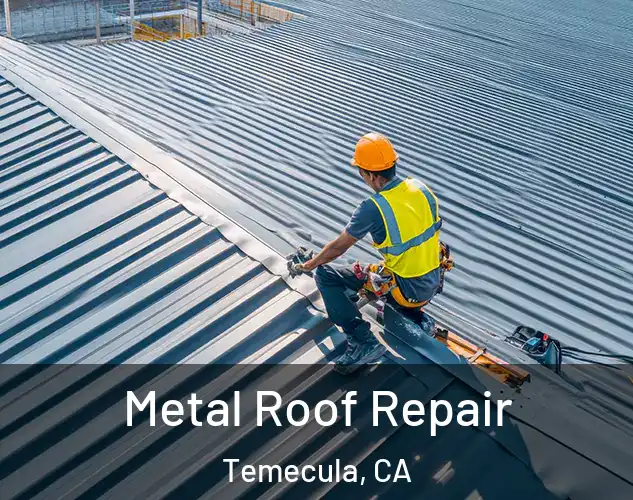  Metal Roof Repair Temecula, CA