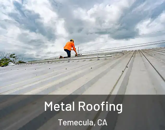  Metal Roofing Temecula, CA