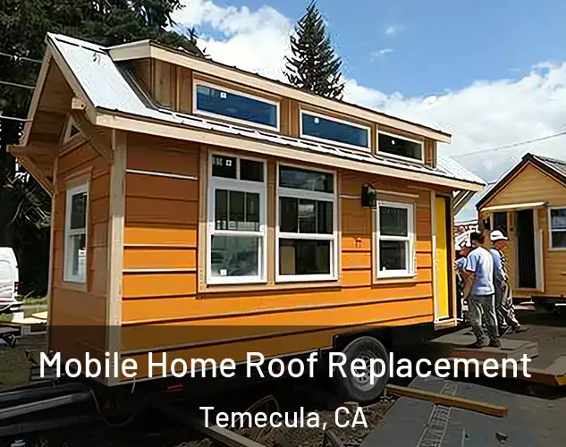  Mobile Home Roof Replacement Temecula, CA