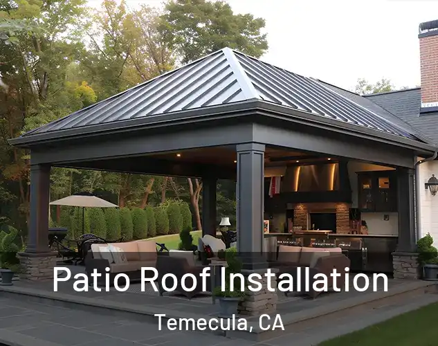  Patio Roof Installation Temecula, CA