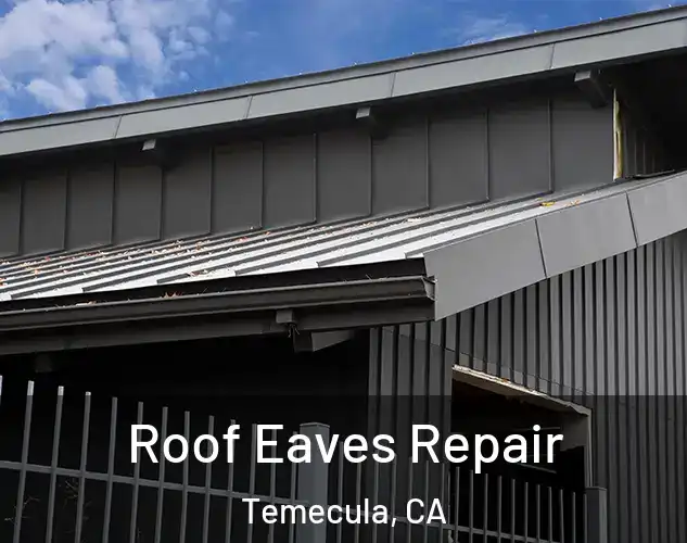  Roof Eaves Repair Temecula, CA