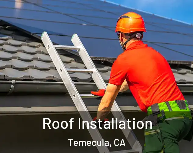  Roof Installation Temecula, CA