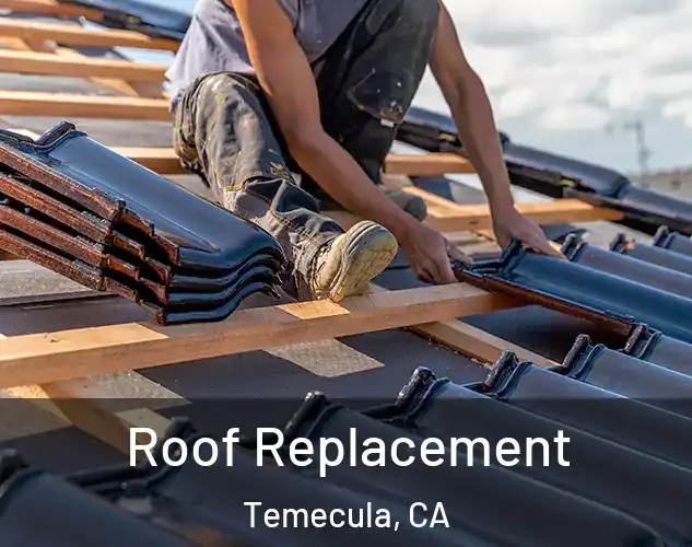 Roof Replacement Temecula, CA