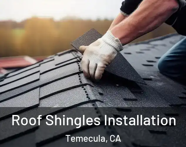  Roof Shingles Installation Temecula, CA