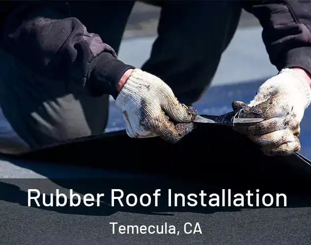  Rubber Roof Installation Temecula, CA