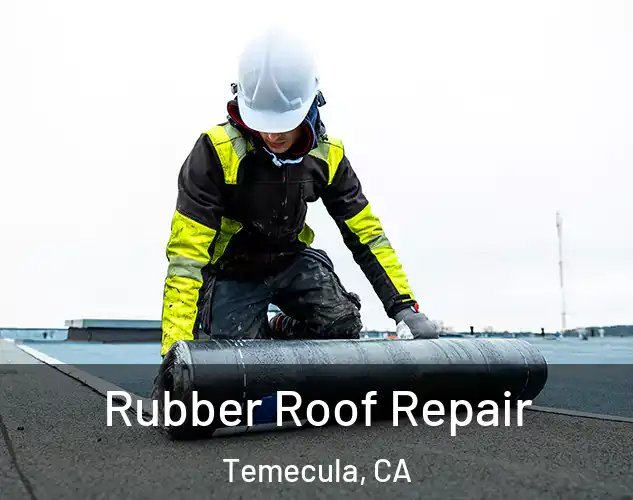  Rubber Roof Repair Temecula, CA
