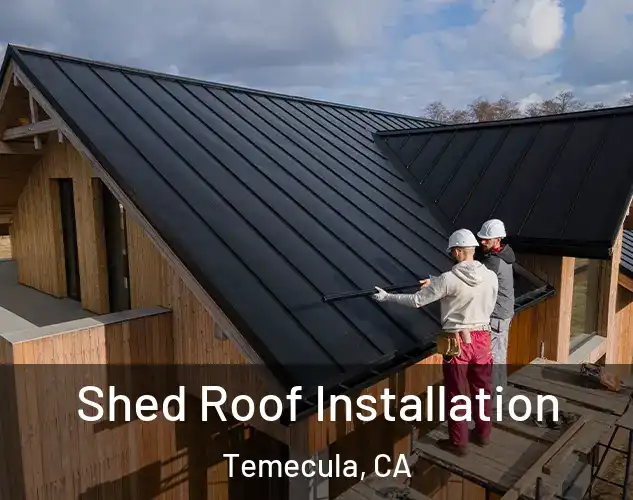 Shed Roof Installation Temecula, CA
