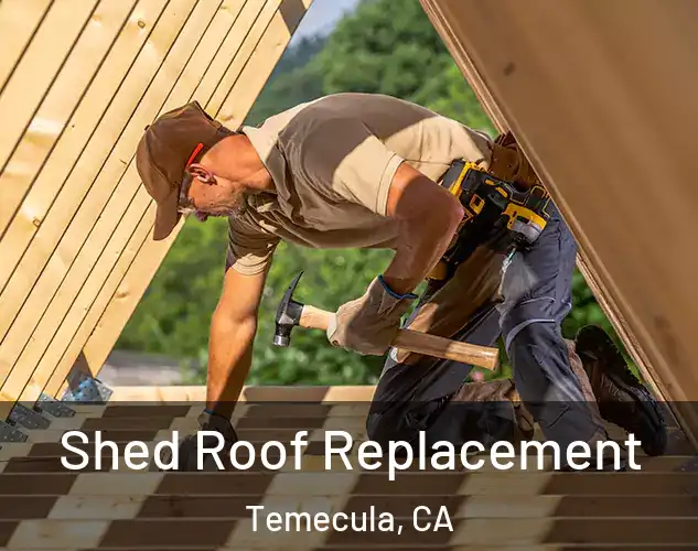  Shed Roof Replacement Temecula, CA
