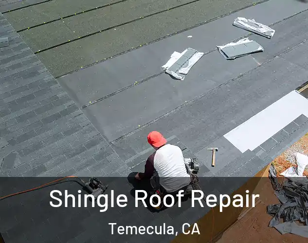  Shingle Roof Repair Temecula, CA