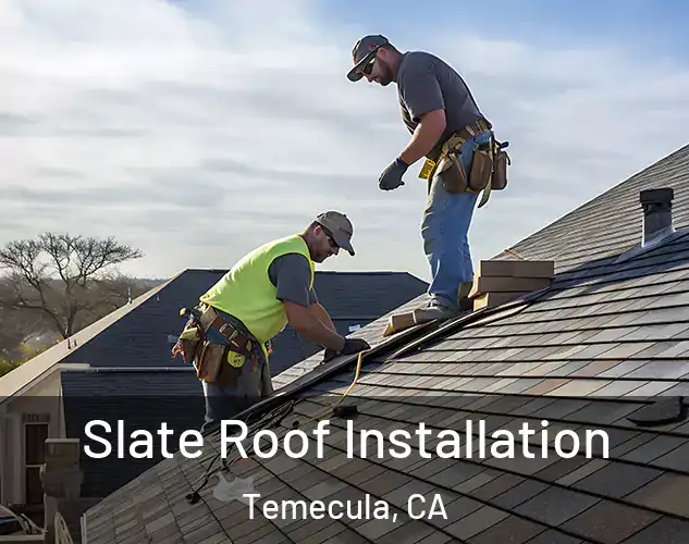  Slate Roof Installation Temecula, CA