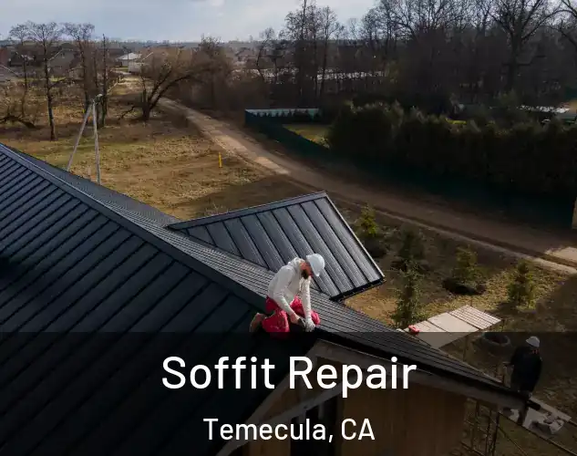  Soffit Repair Temecula, CA