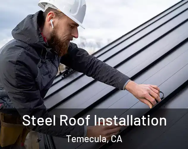  Steel Roof Installation Temecula, CA