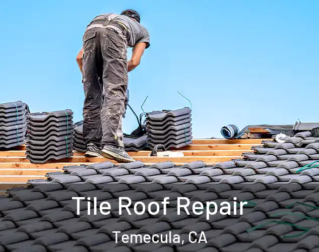  Tile Roof Repair Temecula, CA