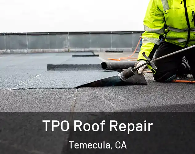  TPO Roof Repair Temecula, CA